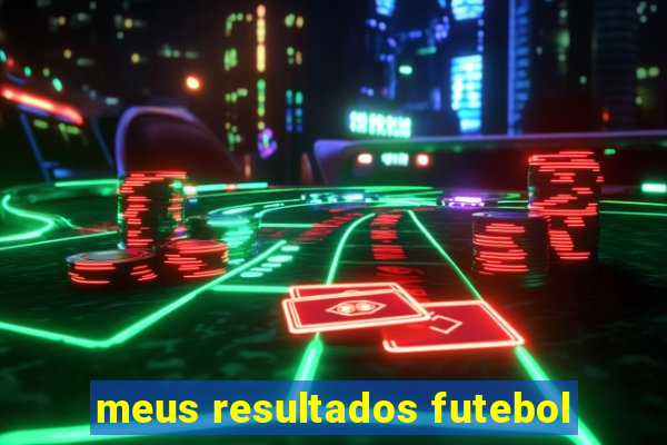 meus resultados futebol